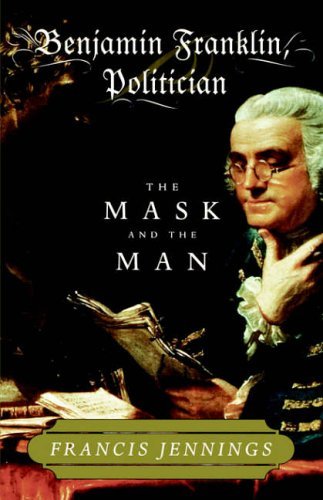 Francis Jennings/Benjamin Franklin, Politician@ The Mask and the Man