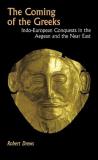 Robert Drews The Coming Of The Greeks Indo European Conquests In The Aegean And The Nea Revised 