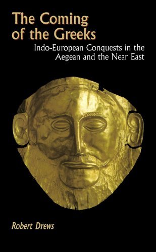 Robert Drews The Coming Of The Greeks Indo European Conquests In The Aegean And The Nea Revised 