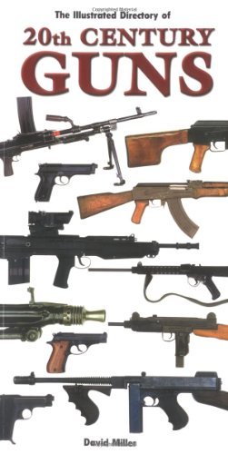David Miller Illustrated Directory Of 20th Century Guns The 