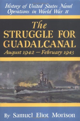 Samuel Eliot Morison Struggle For Guadalcanal The August 1942 February 1943 