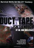 Ron Breazeale Duct Tape Isn't Enough Survivial Skills For The 21st Century 