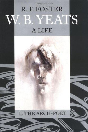 R. F. Foster W.B. Yeats A Life Volume 2 The Arch Poet 1915 1939 