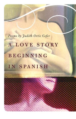 Judith Ortiz Cofer/A Love Story Beginning in Spanish