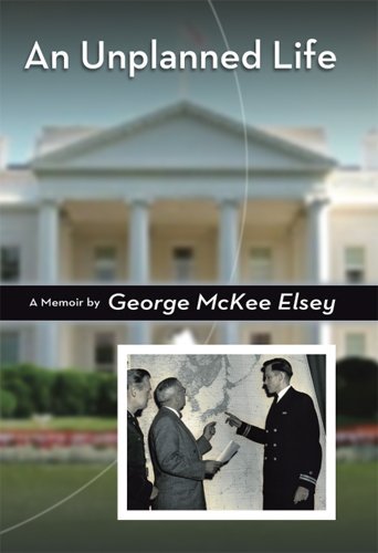 George Mckee Elsey An Unplanned Life A Memoir 