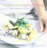 Jane Noraika Vegetarian Food For Friends Simply Spectacular Recipes 