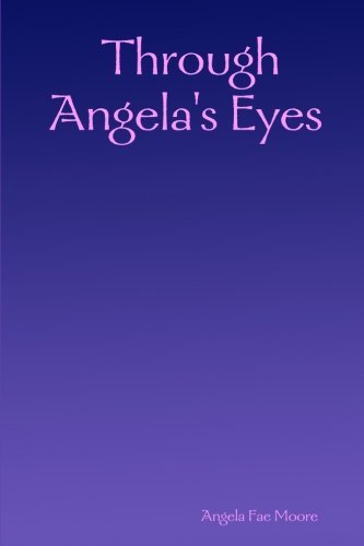 Angela Fae Moore/Through Angela's Eyes