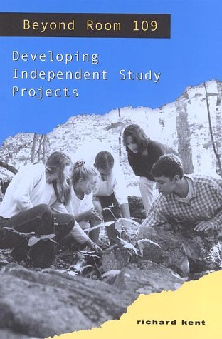 Richard Kent Beyond Room 109 Developing Independent Study Projects 
