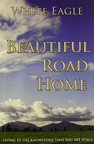 White Eagle/Beautiful Road Home@ Living in the Knowledge That You Are Spirit