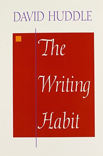 David Huddle/The Writing Habit