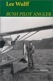 Lee Wulff Bush Pilot Angler 