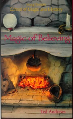 Ted Andrews Magic Of Believing Young Person's School Of Magic & Mystery Series V 