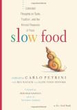 Carlo Petrini Slow Food Collected Thoughts On Taste Tradition And The H 