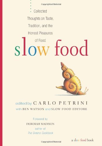 Carlo Petrini Slow Food Collected Thoughts On Taste Tradition And The H 