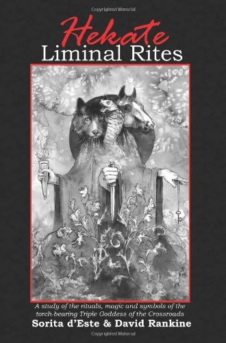 Sorita D'este Hekate Liminal Rites A Study Of The Rituals Magic And Symbols Of The 