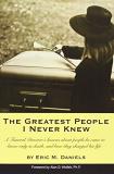 Eric M. Daniels The Greatest People I Never Knew A Funeral Director's Lessons About People He Came 