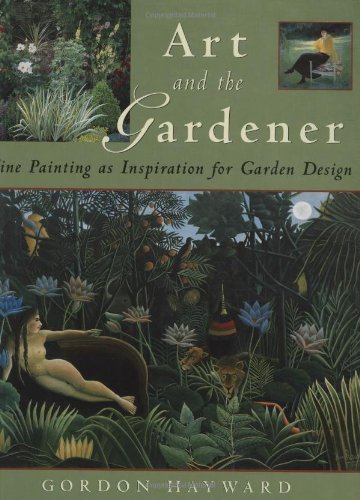 Gordon Hayward Art And The Gardener Fine Painting As Inspiration For Garden Design 