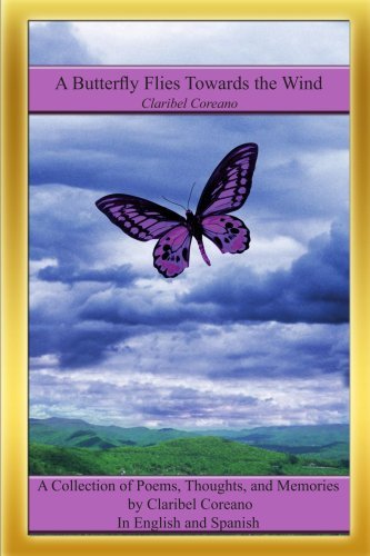 Claribel Coreano/A Butterfly Flies Towards the Wind@ A Collection of Poems, Thoughts, and Memories in