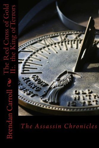Brendan Carroll/The Red Cross of Gold II@ . the King of Terrors: The Assassin Chronicles