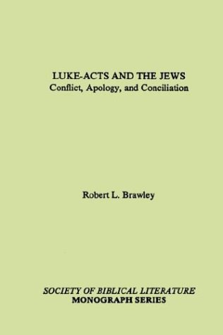 Robert L. Brawley/Luke-Acts and the Jews@ Conflict, Apology, and Conciliation