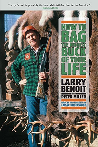 Larry Benoit/How To Bag The Biggest Buck Of Your Life