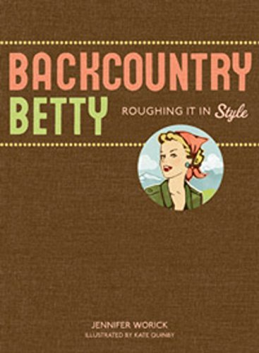 Jennifer Worick/Backcountry Betty@Roughing It In Style