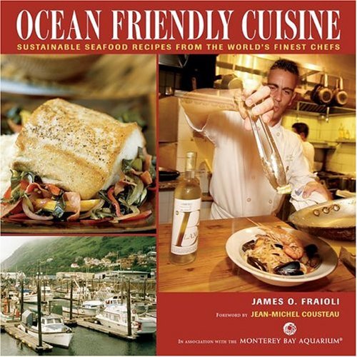 James O. Fraioli Ocean Friendly Cuisine Sustainable Seafood Recipes From The World's Fine 
