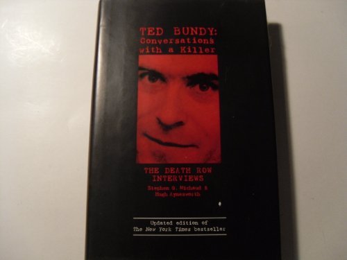 STEPHEN G. MICHAUD HUGH AYNESWORTH/TED BUNDY: CONVERSATIONS WITH A KILLER (THE DEATH
