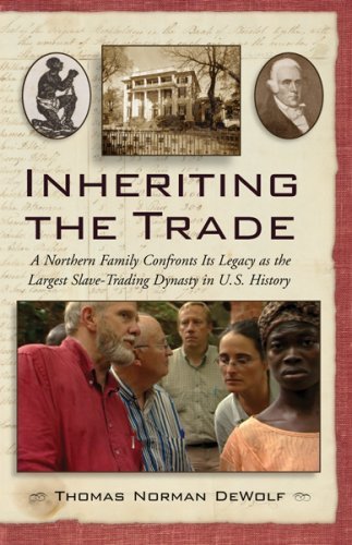 Thomas Norman Dewolf Inheriting The Trade A Northern Family Confronts Its Legacy As The Lar 