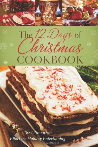 Barbour Publishing 12 Days Of Christmas Cookbook The The Ultimate In Effortless Holiday Entertaining 