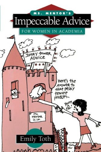Emily Toth/Ms. Mentor's Impeccable Advice for Women in Academ