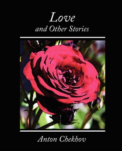 Anton Checkov/Love and Other Stories