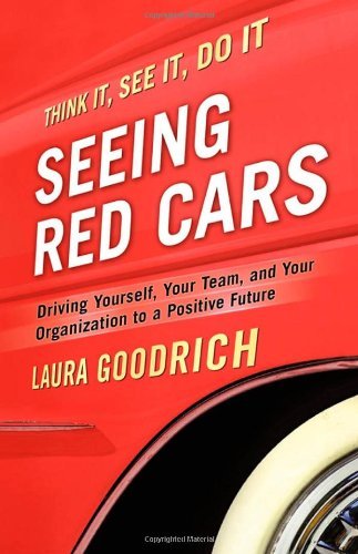 Laura Goodrich Seeing Red Cars Driving Yourself Your Team And Your Organizatio 