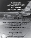 Douglas P. Horne Inside The Assassination Records Review Board The U.S. Government's Final Attempt To Reconcile 