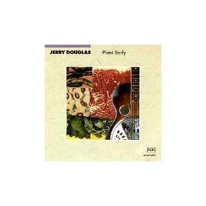 Jerry Douglas/Plant Early