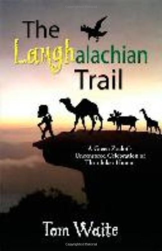 Tom Waite The Laughalachian Trail A Green Zealot's Uncensored Celebration Of Thru H 