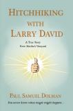 Paul Samuel Dolman Hitchhiking With Larry David 