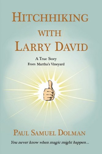 Paul Samuel Dolman Hitchhiking With Larry David 