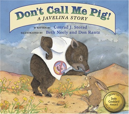 Conrad J. Storad/Don't Call Me Pig!@ A Javelina Story