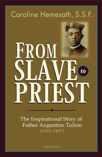 Caroline Hemesath From Slave To Priest The Inspirational Story Of Father Augustine Tolto 
