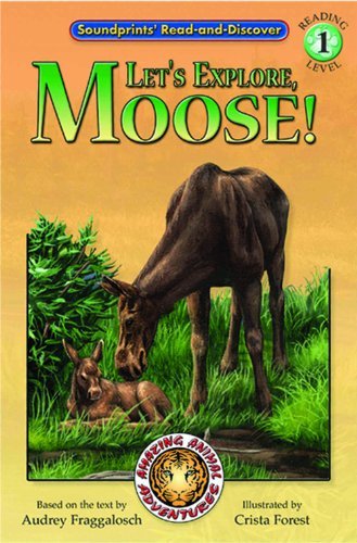 Audrey M. Fraggalosch Amazing Animal Adventures Let's Explore Moose! 
