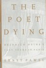 Ernst Pawel Poet Dying Heinrich Heine's Last Years In Par 