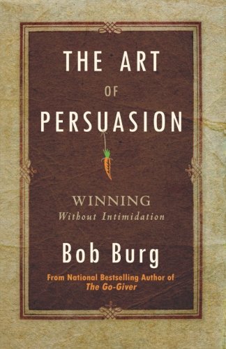 Bob Burg/Art of Persuasion@ Winning Without Intimidation