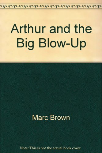 Marc Brown/Arthur & The Big Blow-Up