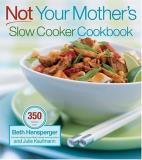 Beth Hensperger Not Your Mother's Slow Cooker Cookbook 