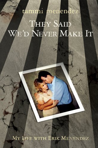 Tammi Menendez/They Said We'D Never Make It: My Life With Erik Me