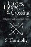 S. Connolly Curses Hexes & Crossing A Magician's Guide To Execration Magick 