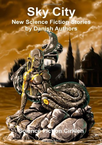 Sfc Science Fiction Cirklen/Sky City@ New Science Fiction Stories by Danish Authors