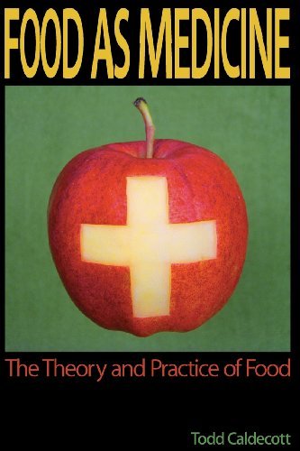 Todd Caldecott Food As Medicine The Theory And Practice Of Food 