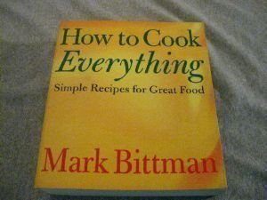 Mark Bittman How To Cook Everything Simple Recipes For Great Fo 